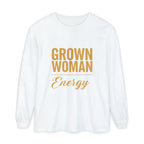 Grown Woman Energy Long Sleeve Shirt for Confident Everyday Wear