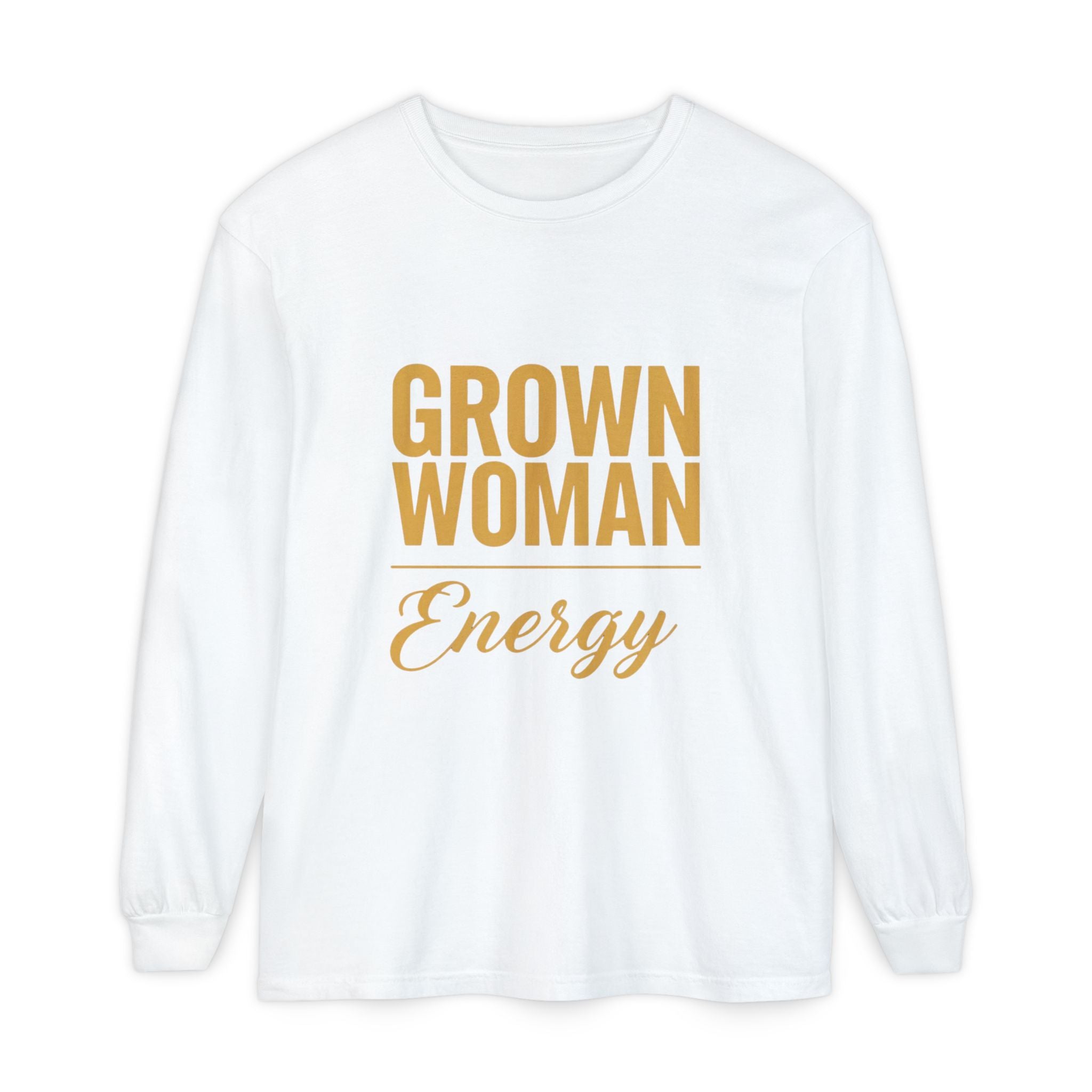 Grown Woman Energy Long Sleeve Shirt for Confident Everyday Wear