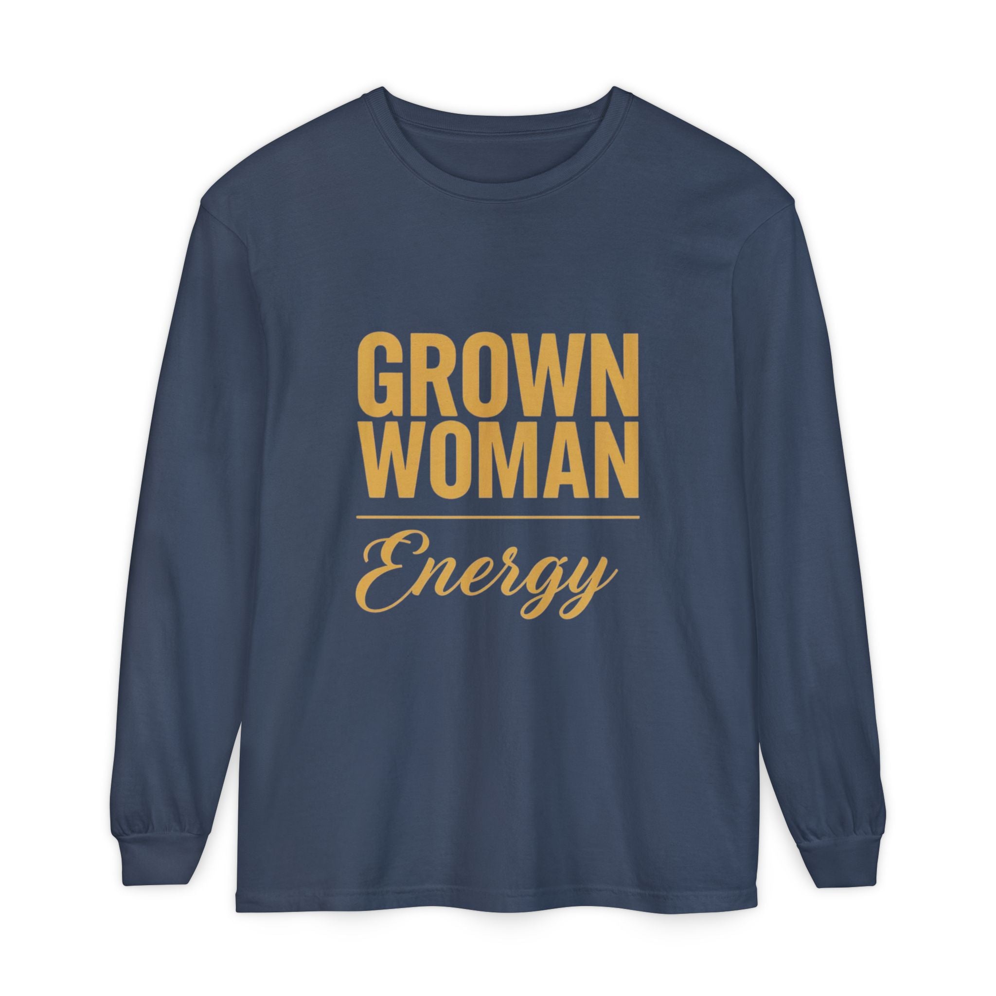 Grown Woman Energy Long Sleeve Shirt for Confident Everyday Wear