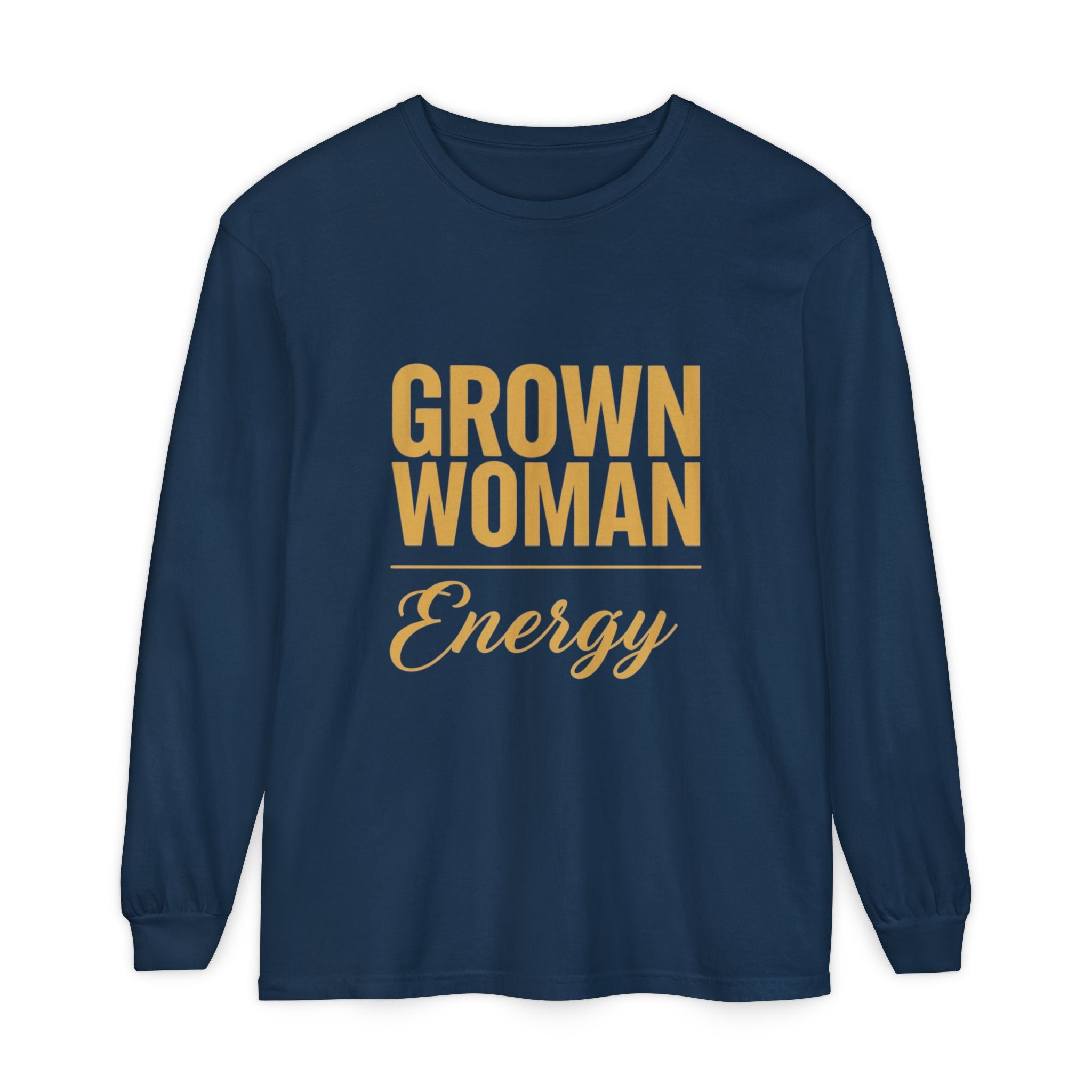 Grown Woman Energy Long Sleeve Shirt for Confident Everyday Wear