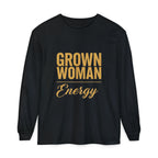 Grown Woman Energy Long Sleeve Shirt for Confident Everyday Wear