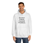 College Hoodie Former Token Current Problem Statement Unisex
