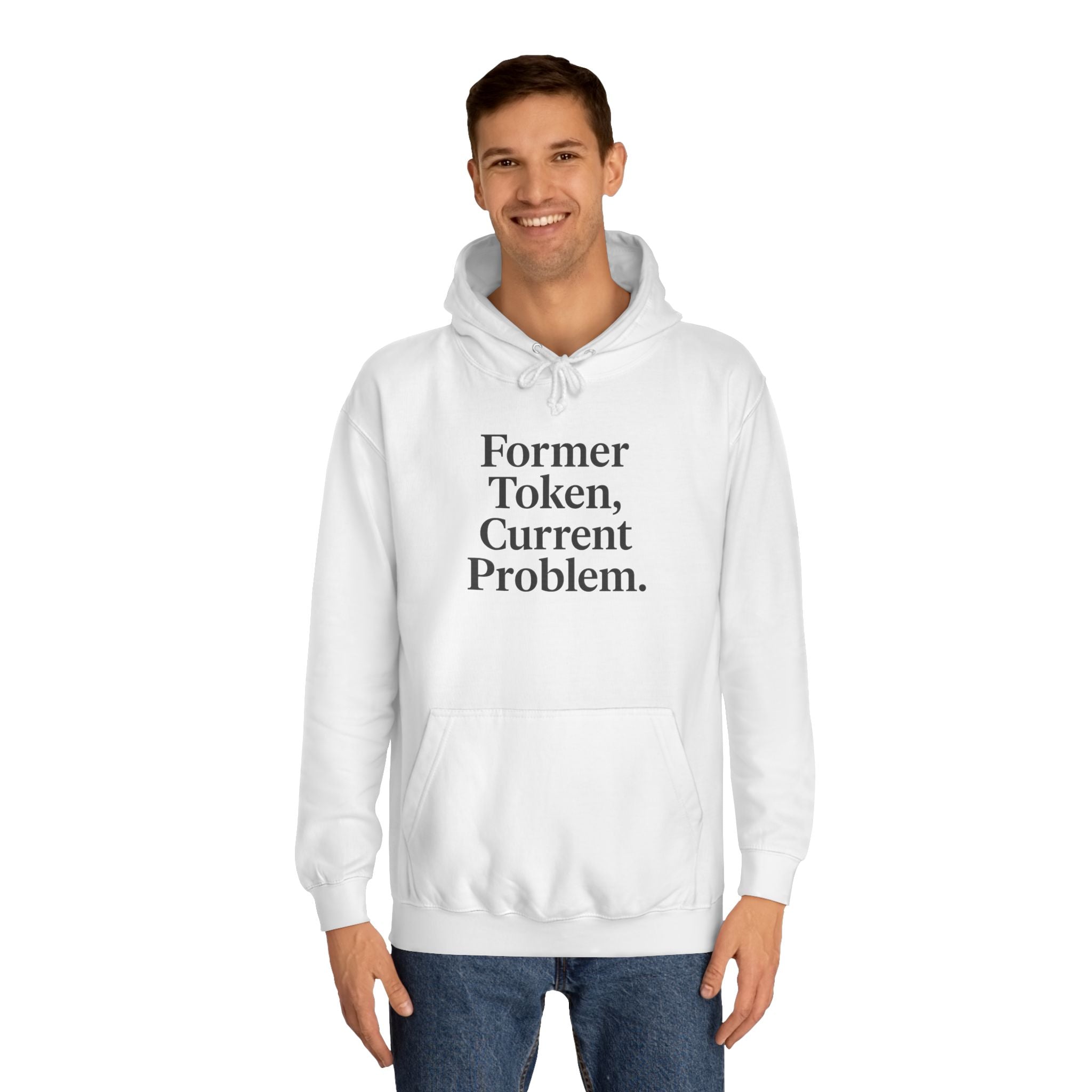College Hoodie Former Token Current Problem Statement Unisex