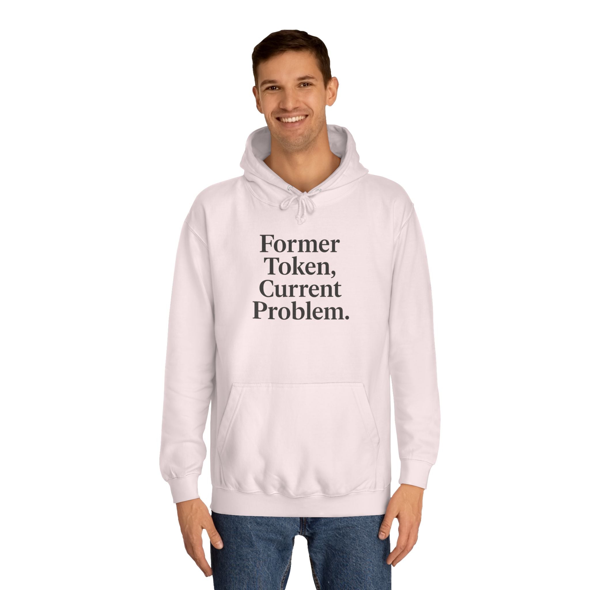 College Hoodie Former Token Current Problem Statement Unisex